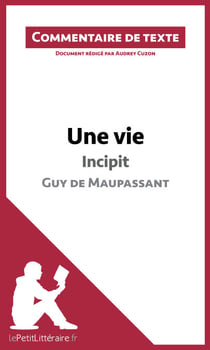 Une vie, Incipit, de Guy de Maupassant - Commentaire et Analyse de texte