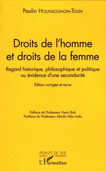 Droits de l'homme et droit de la femme - Regard historique, philosophique et politique ou évidence d'une secondarité - Edition corrigée et revue