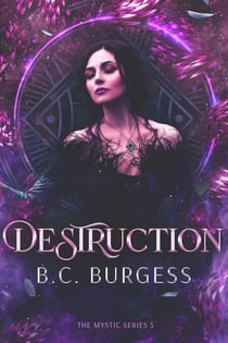 Destruction - The Mystic Series, #5