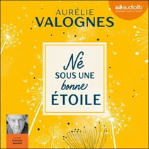 Né sous une bonne étoile - Suivi d'un entretien avec l'auteure