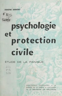 Psychologie et protection civile, étude de la panique - Conférence prononcée à la Maison de la chimie, à l'occasion de la Semaine de sécurité