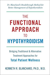 Functional Approach to Hypothyroidism - Bridging Traditional and Alternative Treatment Approaches for Total Patient Wellness