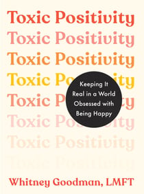 Toxic Positivity - Keeping It Real in a World Obsessed with Being Happy