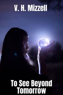To See Beyond Tomorrow - The History of the Psychics, #1