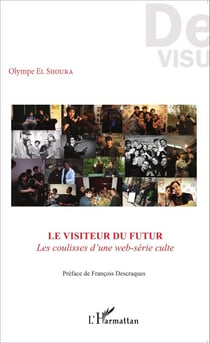 Le visiteur du futur - Les coulisses d'une web-série culte