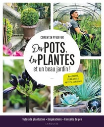 Des pots, des plantes et un beau jardin ! - Tutos de plantation, inspirations et conseils de pro