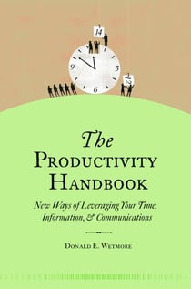 The Productivity Handbook - New ways of leveraging your time, information, and communications
