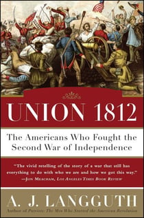 Union 1812 - The Americans Who Fought the Second War of Independence