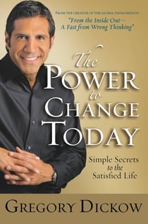 The Power to Change Today - Simple Secrets to the Satisfied Life