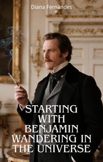 Starting With Benjamin Wandering in the Universe - Starting With Benjamin Wandering in the Universe, #7