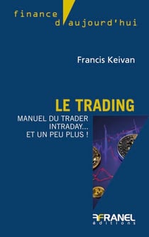 Le trading - Manuel du trader intraday… et un peu plus !