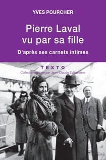 Pierre Laval vu par sa fille - D'après ses carnets intimes