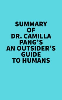 Summary of Dr. Camilla Pang's An Outsider's Guide to Humans - 