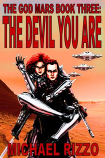 The God Mars Book Three: The Devil You Are - The God Mars, #3