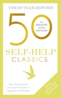 50 Self-Help Classics - 50 Inspirational Books to Transform Your Life from Timeless Sages to Contemporary Gurus