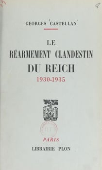 Le réarmement clandestin du Reich, 1930-1935 - Vu par le 2e bureau de l'État-major français