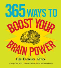 365 Ways to Boost Your Brain Power - Tips, Exercise, Advice