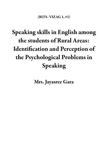 Speaking skills in English among the students of Rural Areas: Identification and Perception of the Psychological Problems in Speaking - BITS- VIZAG 1, #1