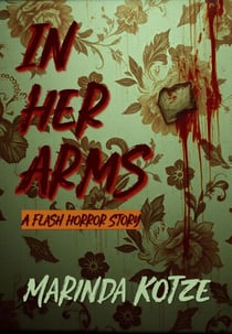 In Her Arms - A Flash Horror Story