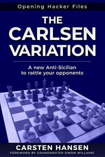 The Carlsen Variation - A New Anti-Sicilian - Opening Hacker Files, #1