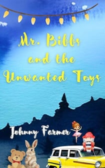 Mr. Bibbs and The Unwanted Toys - Mr. Bibbs