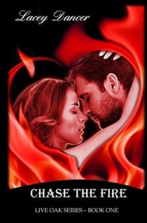 Chase the Fire - The Live Oak Series, #1