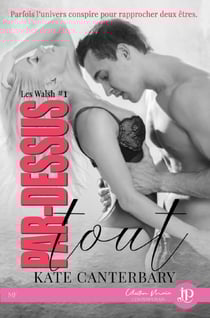 Par-dessus tout - Les Walsh #1