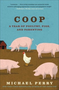 Coop - A Year of Poultry, Pigs, and Parenting