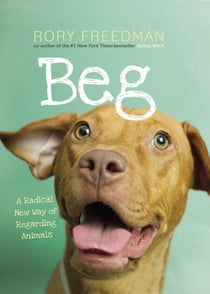 Beg - A Radical New Way of Regarding Animals