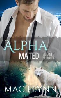 Eligible Billionaire: Alpha Mated #1 (Alpha Billionaire Werewolf Shifter Romance) - Alpha Mated, #1