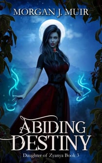 Abiding Destiny - Daughter of Zyanya, #3