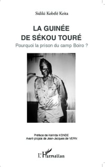 La Guinée de Sékou Touré - Pourquoi la prison du camp Boiro ?