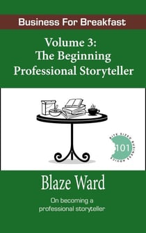 The Beginning Professional Storyteller - Business for Breakfast, #3