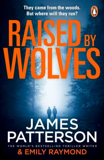 Raised By Wolves - A gripping mystery thriller from the No.1 Sunday Times bestselling author and Alex Cross creator