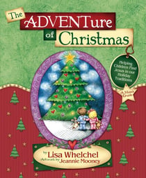 The Adventure of Christmas - Helping Children Find Jesus in Our Holiday Traditions