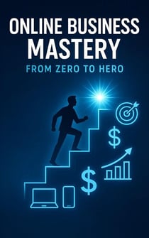 Online Business Mastery: From Zero to Hero