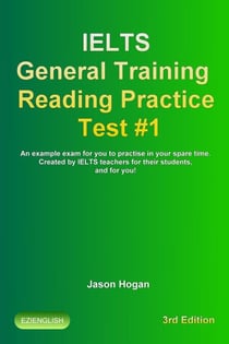 IELTS General Training Reading Practice Test #1. An Example Exam for You to Practise in Your Spare Time - IELTS General Training Reading Practice Tests, #1