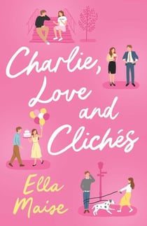 Charlie, Love and Clichés - the TikTok sensation. The new novel from the bestselling author of To Love Jason Thorn