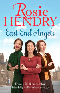 East End Angels - A heart-warming family saga about love and friendship set during the Blitz