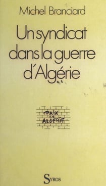 Un syndicat face à la guerre d'Algérie - La CFTC qui deviendra CFDT