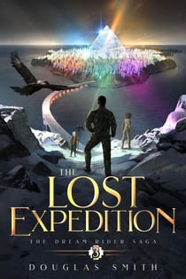 The Lost Expedition: The Dream Rider Saga, Book 3 - The Dream Rider Saga, #3