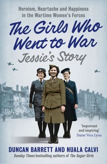 Jessie’s Story - Heroism, heartache and happiness in the wartime women’s forces