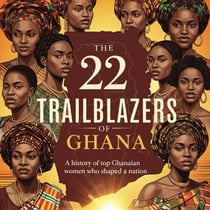 The 22 Trailblazers of Ghana