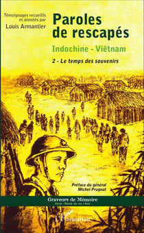 Paroles de rescapés - Indochine- Viêtnam - 2 - Le temps des souvenirs