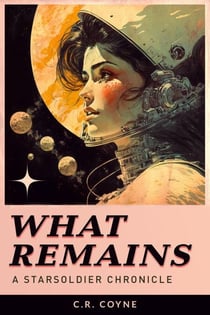 What Remains - A StarSoldiers Chronicle
