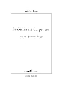 La Déchirure du penser - Essai sur l'effacement du Logos