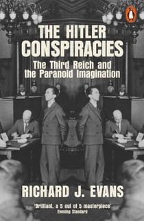 The Hitler Conspiracies - The Third Reich and the Paranoid Imagination