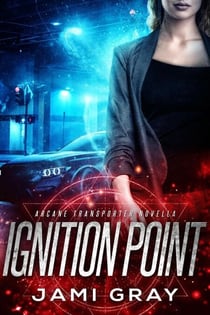 Ignition Point - Arcane Transporter, #0.5