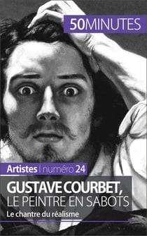 Gustave Courbet, le peintre en sabots - Le chantre du réalisme