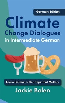 Climate Change Dialogues in Intermediate German: Learn German with a Topic that Matters